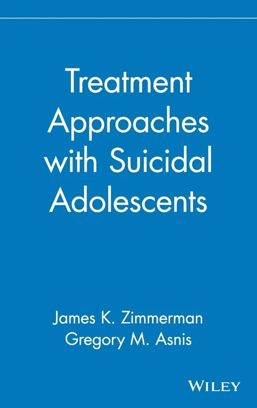Treatment Approaches with Suicidal Adolescents: 4 (Publication Series of the Einstein-Montefiore Medical Center Department ofPsychiatry)
