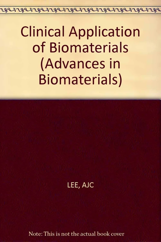 Lee ∗clinical∗ Applications Of Biomaterials (not Handled By Ny) (Advances in Biomaterials)