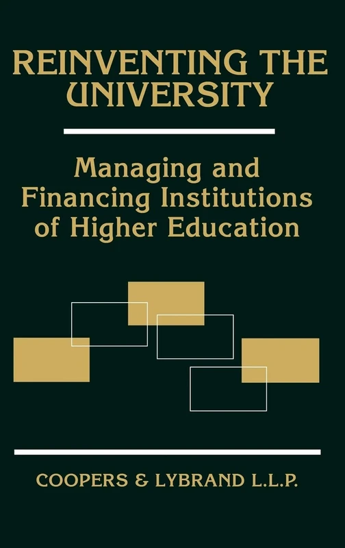 Reinventing the University: Managing and Financing Institutions of Higher Education: 37 (Wiley Nonprofit Law, Finance and Management Series)