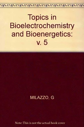 Milazzo ∗topics∗ In Bioelectrochemistry And Bioenergetics: v. 5 - Image 1