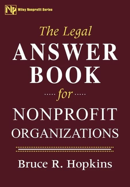 The Legal Answer Book for Nonprofit Organizations (Wiley Nonprofit Law, Finance and Management Series)