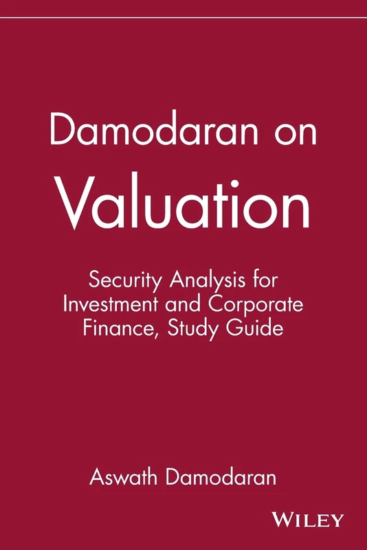 Damodaran on Valuation: Security Analysis for Investment and Corporate Finance, Study Guide: Security Analysis for Investment and Corporate Finance (Wiley Professional Banking and Finance)