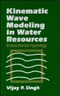Kinematic Wave Modeling in Water Resources: Environmental Hydrology - Image 1