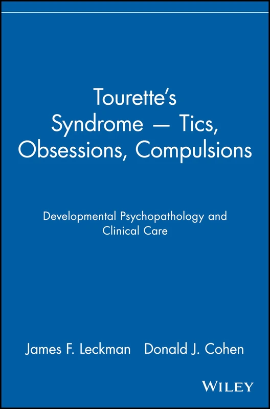 Tourette's Syndrome - Tics, Obsessions, Compulsions: Developmental Psychopathology and Clinical Care
