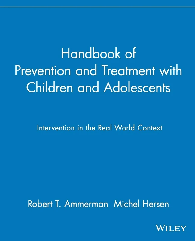 Handbook of Prevention and Treatment with Children and Adolescents: Intervention in the Real World Context