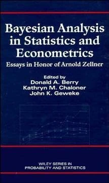 Bayesian Analysis in Statistics and Econometrics: Essays in Honor of Arnold Zellner (Wiley Series in Probability and Statistics)