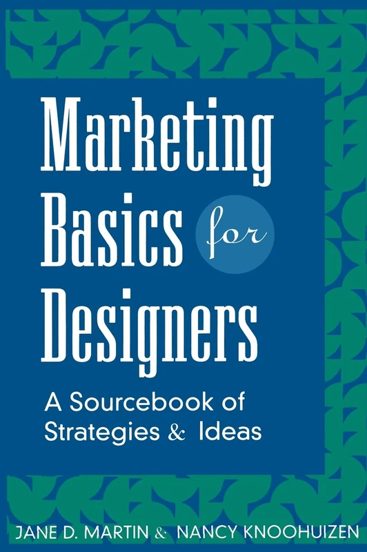 Marketing Basics for Designers: A Sourcebook of Strategies and Ideas