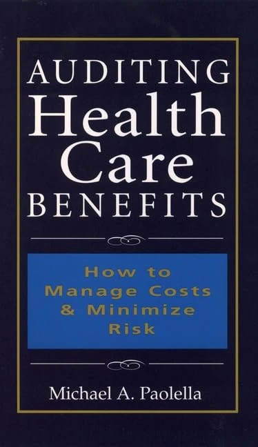 Auditing Health Care Benefits: How to Manage Costs and Minimize Risks