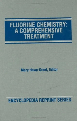 Fluorine Chemistry: A Comprehensive Treatment (Encyclopaedia Reprints)