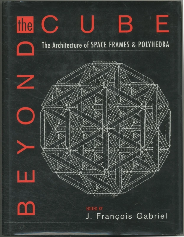 Wiley - Beyond the Cube: Architecture of Space Frames