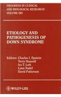 Etiology and Pathogenesis of Down Syndrome (Progress in Clinical and Biological Research)