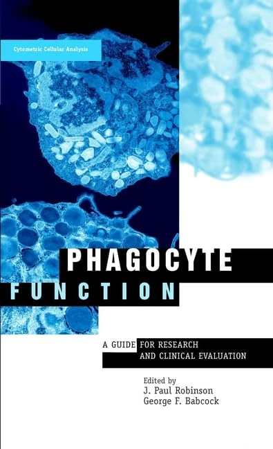 Phagocyte Function: A Guide for Research and Clinical Evaluation (Cytometric Cellular Analysis)