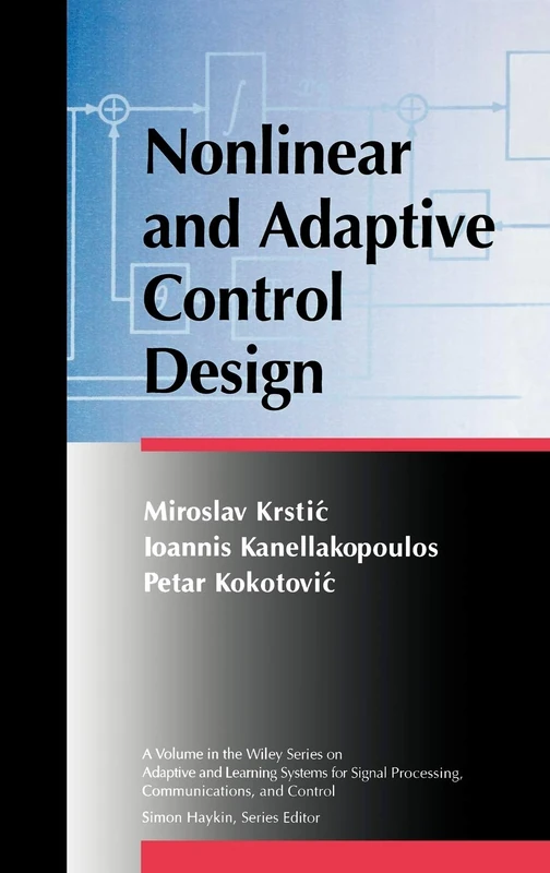 Nonlinear and Adaptive Control Design: 7 (Adaptive and Cognitive Dynamic Systems: Signal Processing, Learning, Communications and Control)