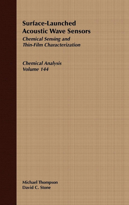 Surface-Launched Acoustic Wave Sensors: Chemical Sensing and Thin-Film Characterization: 195 (Chemical Analysis: A Series of Monographs on Analytical Chemistry and Its Applications)