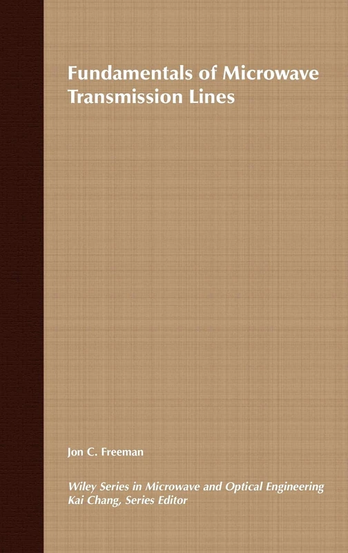 Fundamentals of Microwave Transmission Lines: 38 (Wiley Series in Microwave and Optical Engineering)
