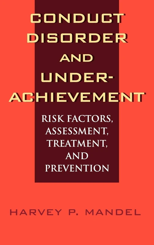 Conduct Disorder and Underachievement: Risk Factors, Assessment, Treatment, and Prevention