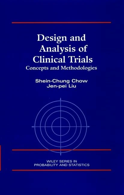 Design and Analysis of Clinical Trials: Concept and Methodologies (Wiley Series in Probability and Statistics)