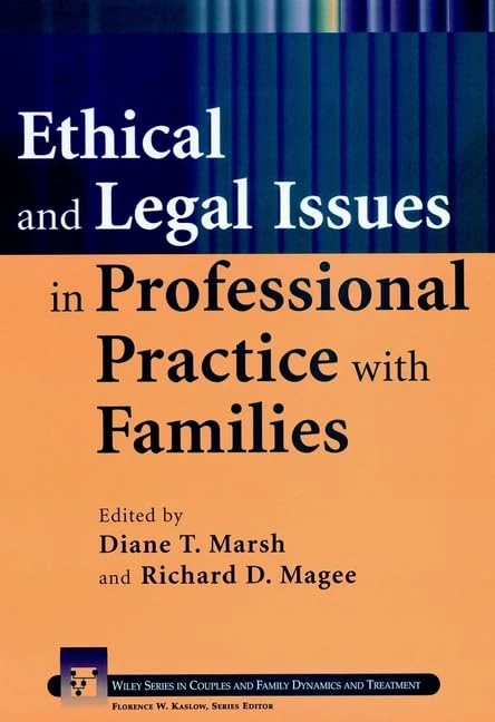Ethical and Legal Issues in Professional Practice with Families (Wiley Series in Couples and Family Dynamics and Treatment)