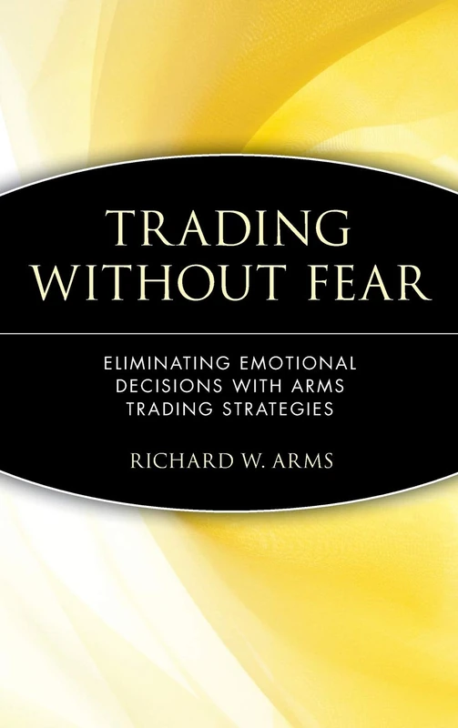Trading Without Fear: Eliminating Emotional Decisions with Arms Trading Strategies: 58 (Wiley Finance) - Image 1