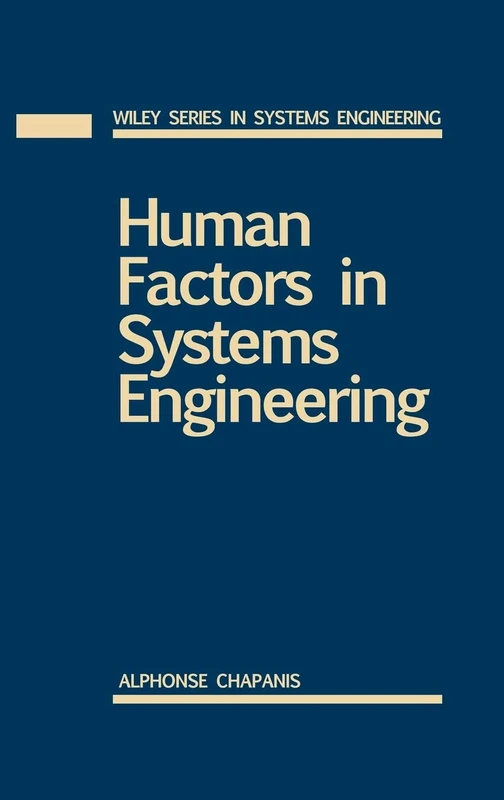 Human Factors in Systems Engineering: 17 (Wiley Series in Systems Engineering and Management)