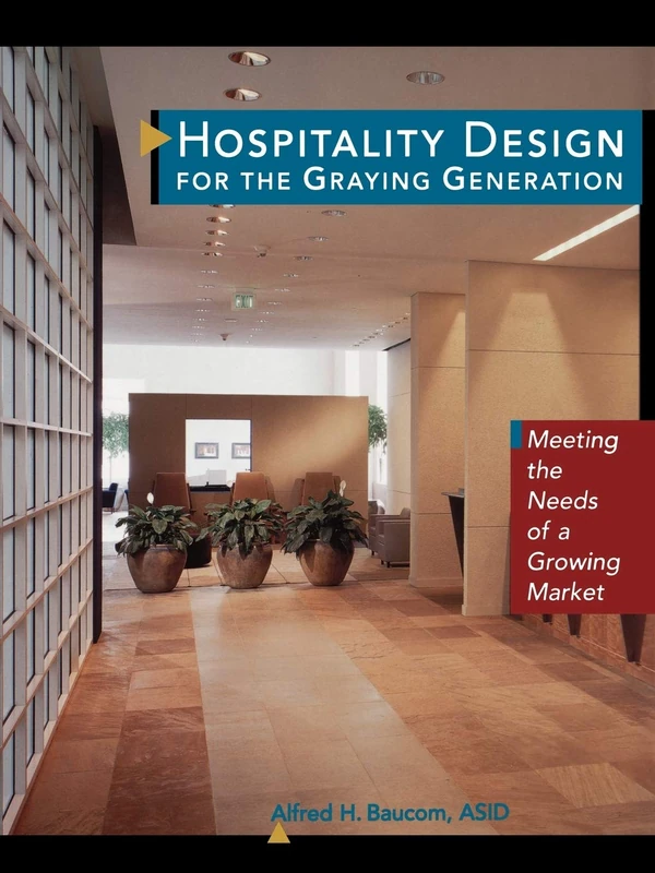 Hospitality Design: Meeting the Needs of a Growing Market: 3 (Wiley Series in Healthcare and Senior Living Design)