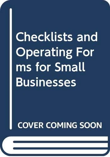 Checklists and Operating Forms for Small Businesses