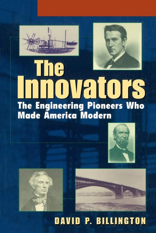 The Innovators: The Engineering Pioneers Who Made America Modern (Wiley Popular Science)