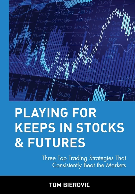 Playing for Keeps in Stocks & Futures: Three Top Trading Strategies That Consistently Beat the Markets: 79 (Wiley Trading)