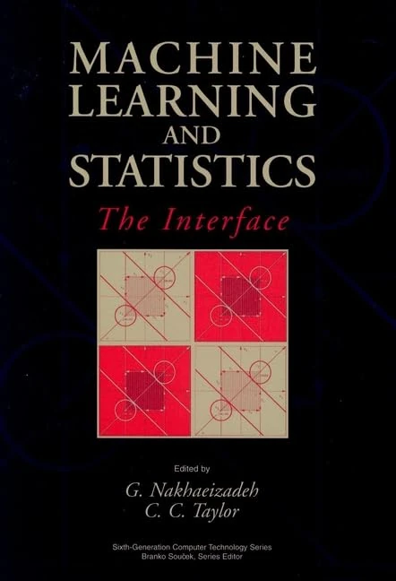 Machine Learning and Statistics: The Interface (Sixth Generation Computer Technologies)