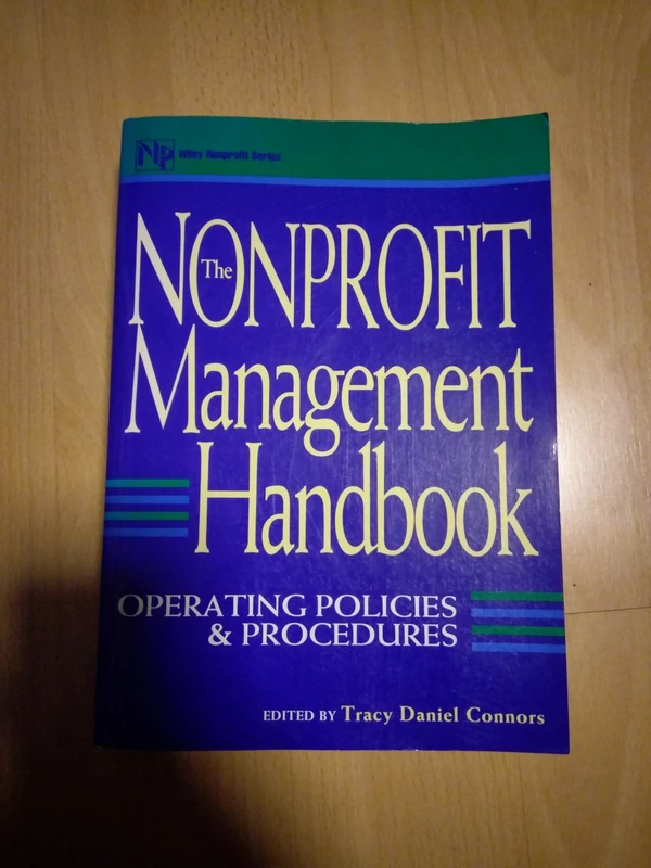 The Nonprofit Management Handbook: Operating Policies and Procedures (Nonprofit Law, Finance & Management S.)