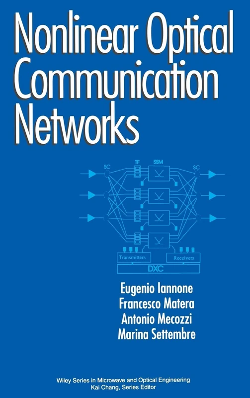 Nonlinear Optical Communication Networks: 47 (Wiley Series in Microwave and Optical Engineering)