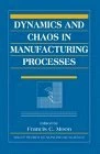 Dynamics and Chaos in Manufacturing Processes (Wiley Series in Nonlinear Science)