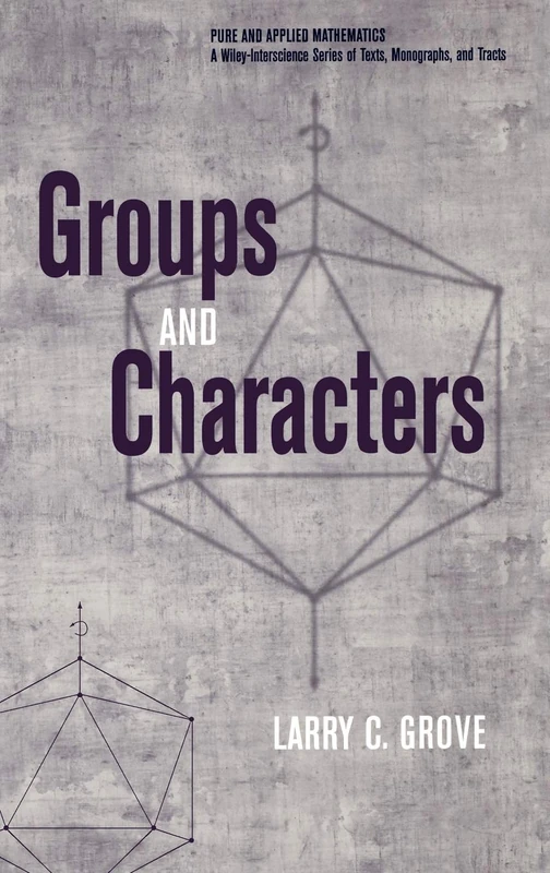 Groups and Characters: 30 (Pure and Applied Mathematics: A Wiley Series of Texts, Monographs and Tracts)