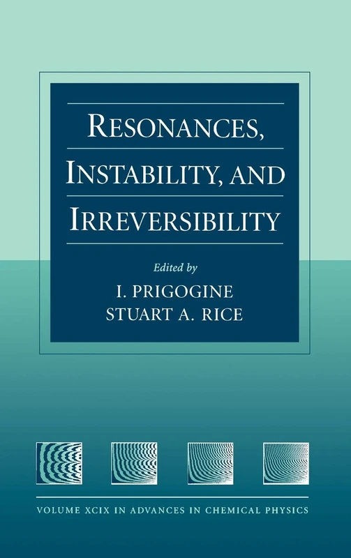 Resonances, Instability, and Irreversibility: 109 (Advances in Chemical Physics)