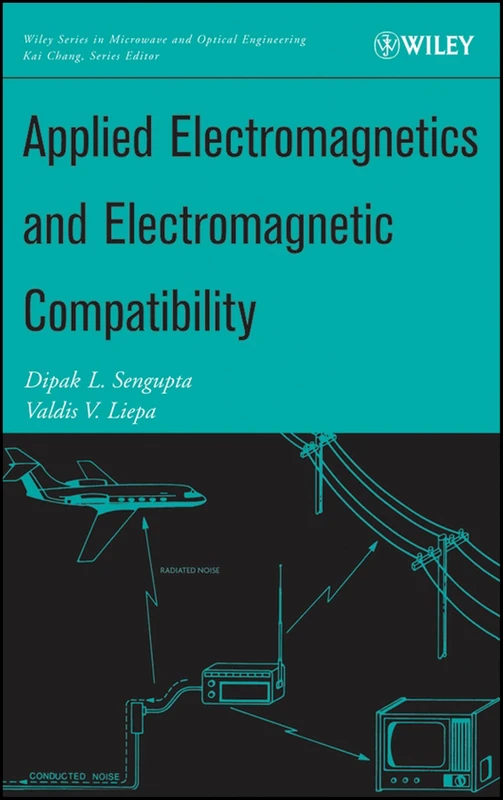 Applied Electromagnetics and Electromagnetic Compatibility (Wiley Series in Microwave and Optical Engineering)