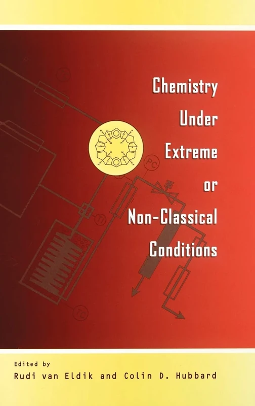 Chemistry Under Extreme and Non-Classical Conditions (Wiley Series in Surveying and)
