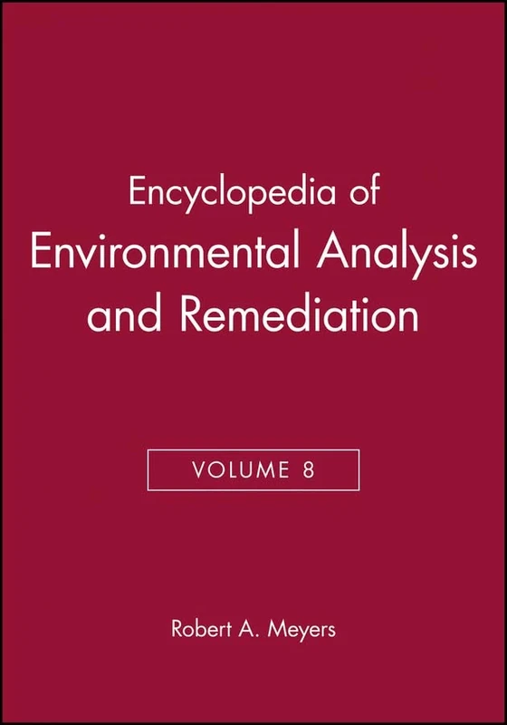 Encyclopedia of Environmental Analysis and Remediation, Volume 8 (Wiley Encyclopedia Series in Environmental Science)