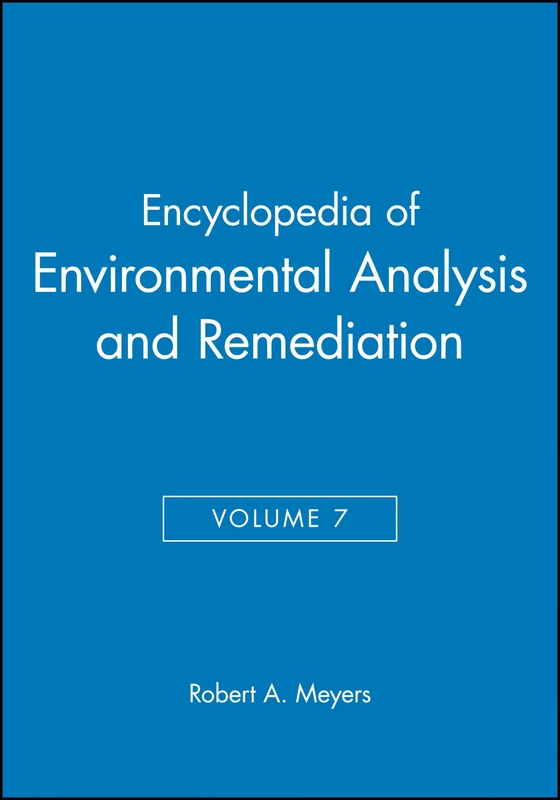 Encyclopedia of Environmental Analysis and Remediation, Volume 7