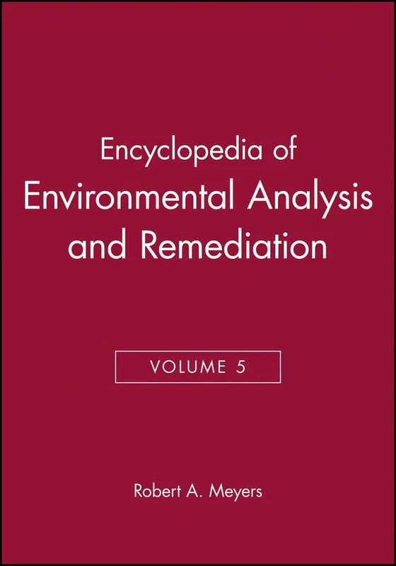 Encyclopedia of Environmental Analysis and Remediation, Volume 5