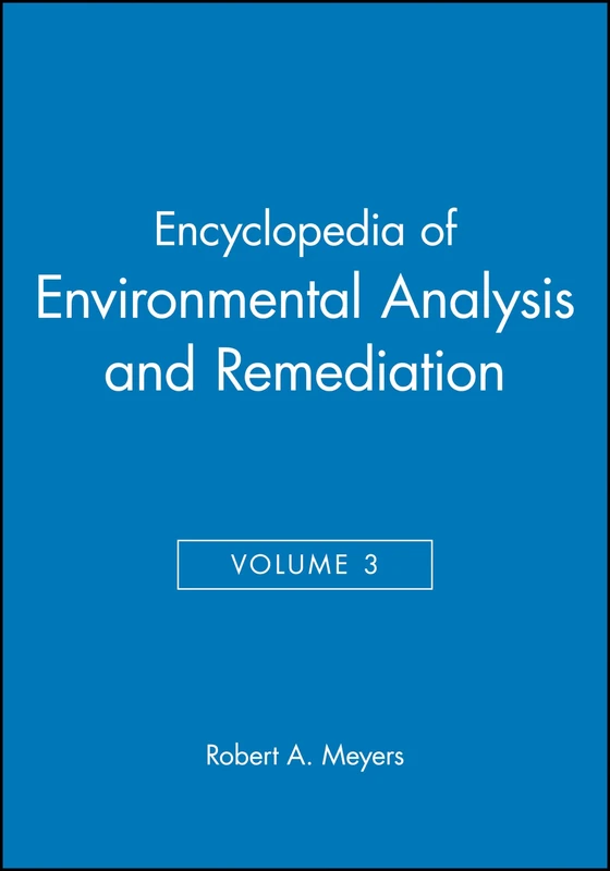 Encyclopedia of Environmental Analysis and Remediation, Volume 3