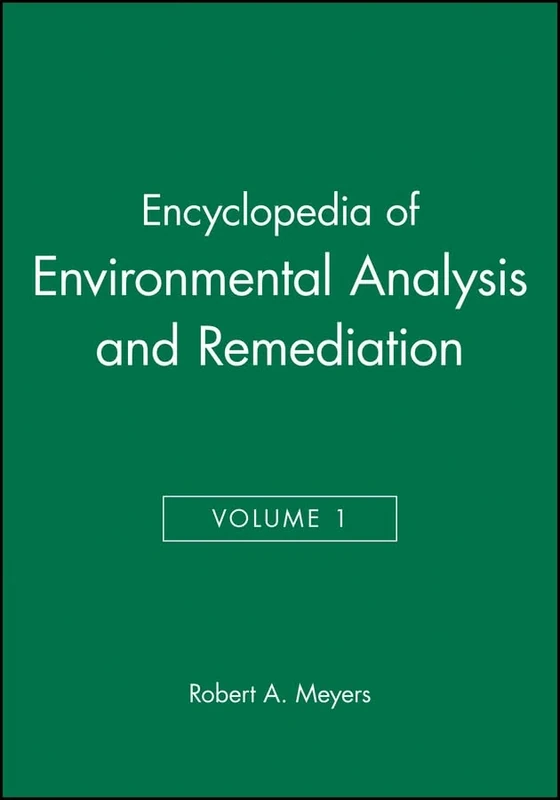 Encyclopedia of Environmental Analysis and Remediation, Volume 1