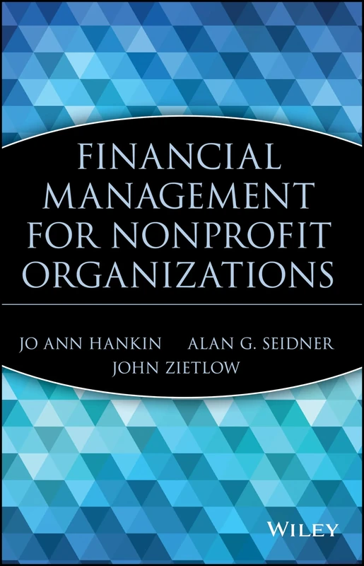 Financial Management for Nonprofit Organizations: 109 (Wiley Nonprofit Law, Finance and Management Series)