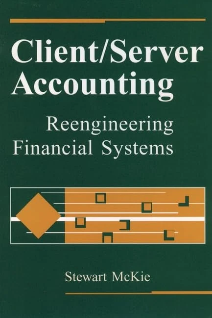 Client/Server Accounting: Reengineering Financial Systems