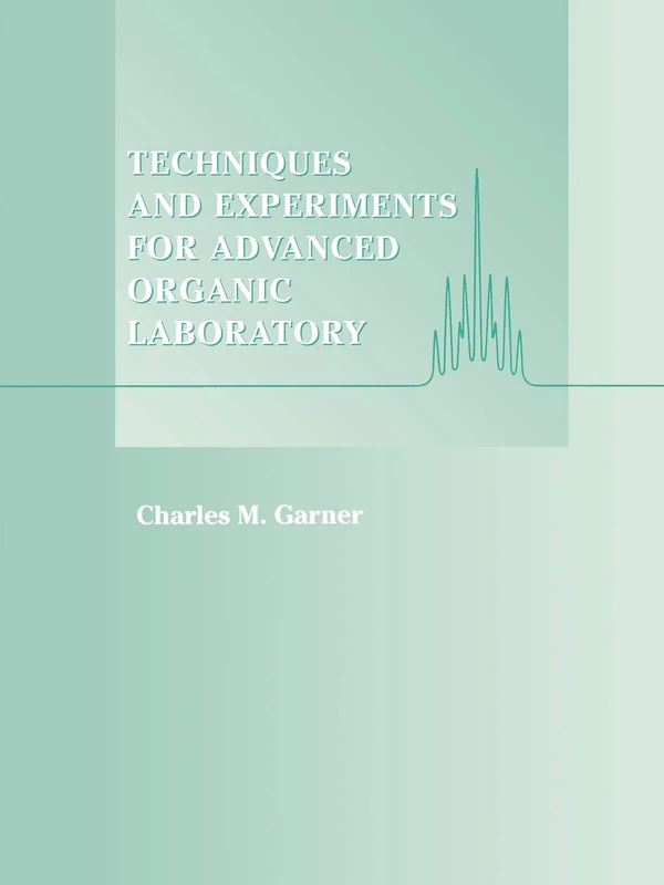 Techniques and Experiments For Advanced Organic Laboratory
