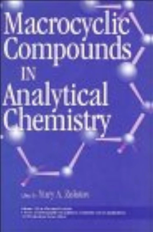 Macrocyclic Compounds in Analytical Chemistry (Chemical Analysis: A Series of Monographs on Analytical Chemistry and Its Applications)