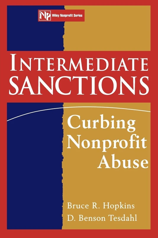 Intermediate Sanctions: Curbing Nonprofit Abuse: 62 (Wiley Nonprofit Law, Finance and Management Series)