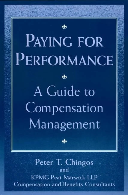 Paying for Performance: A Guide to Compensation Management (CPA Practice Guide Series)