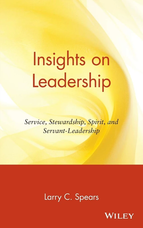 Insights on Leadership: Service, Stewardship, Spirit, and Servant-Leadership