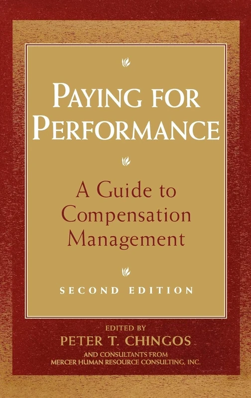 Paying for Performance: A Guide to Compensation Management (Cpa Practice Guide Series)