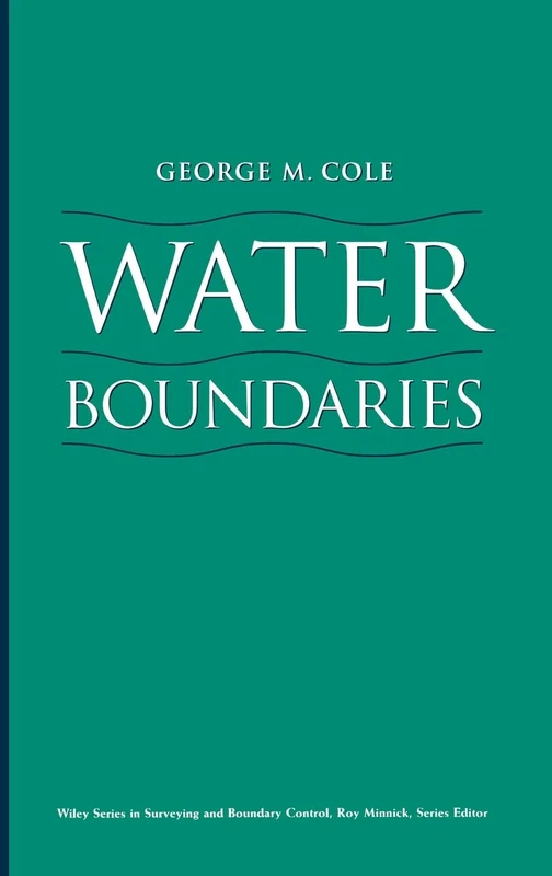 Wiley Water Boundaries: 4 (Wiley Series in Surveying and Boundary Control)